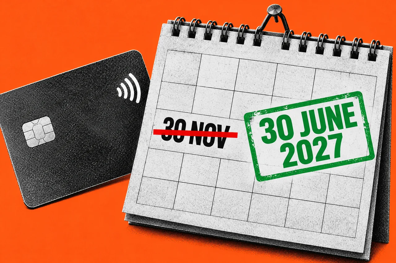 a generic black-and-white halftone credit card beside a halftone wall calendar with blank boxes, on a flat orange background. a bold red line striking through the words "30 NOV" on the calendar, with a bright green stamp beside it reading "30 JUNE 2027"; no government crest, human face or readable personal data.